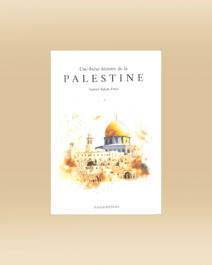 Une brève histoire de la Palestine - Ismaël Adem Patel