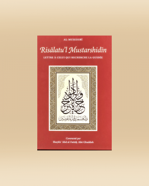 Risâlatu'l Mustarshidin - Lettre à celui recherche la guidée - Al Muhasibi