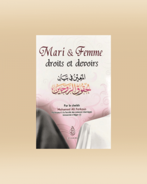 Mari et Femme : Droits et Devoirs - shaykh Ferkous