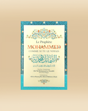 Le prophète Mohammed ﷺ comme si tu le voyais - Abu issa Mohammed at-tirmidhi - Ibn Badis
