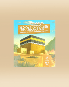 L'histoire du Prophète Ibrahim - Dés 9 ans - MuslimKid