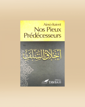 Ainsi étaient nos pieux prédécesseurs - Nabil Aliouane - Tawbah