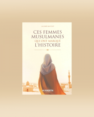 Ces femmes musulmanes qui ont marqué l'histoire - Um Isra Bayyumi - Al-Hadith