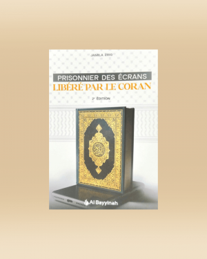 Prisonnier des écrans : Libérer par le Coran - Jamila Zrig - Al Bayyinah
