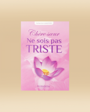 Chère sœur ne sois pas triste - Al-Hadith